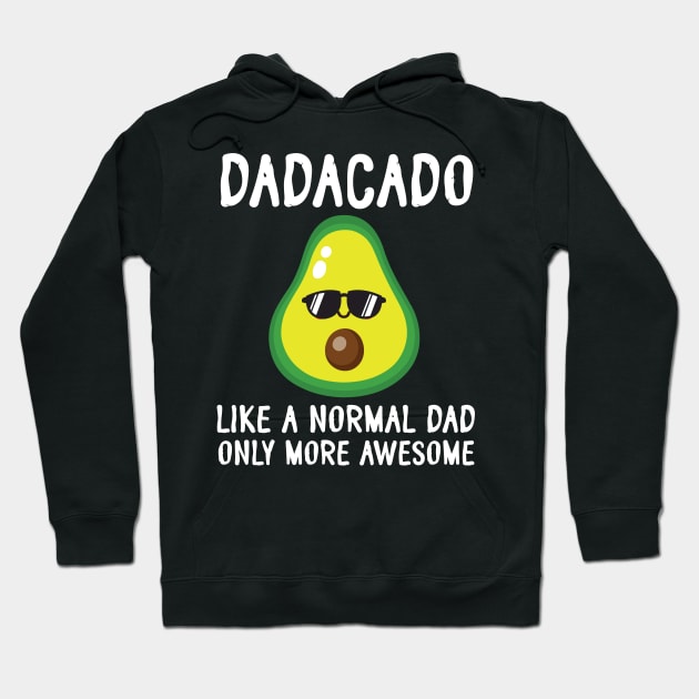 Dadadcado Like A Normal Dad Only More Awesome Avocado Father Hoodie by bakhanh123